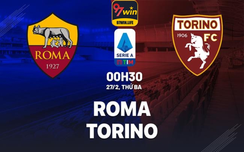 Roma và Torino - Nhà cái 97win nhận định